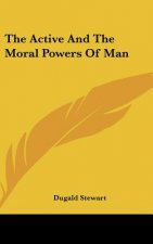 The Active and the Moral Powers of Man