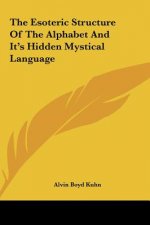 The Esoteric Structure of the Alphabet and It's Hidden Mystical Language