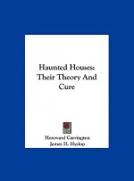 Haunted Houses: Their Theory and Cure
