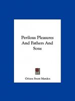 Perilous Pleasures and Fathers and Sons