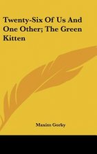 Twenty-Six of Us and One Other; The Green Kitten
