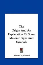The Origin and an Explanation of Some Masonic Signs and Symbols