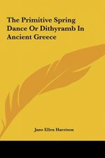 The Primitive Spring Dance or Dithyramb in Ancient Greece