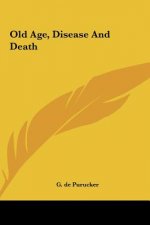 Old Age, Disease and Death