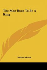 The Man Born To Be A King