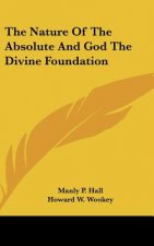 The Nature of the Absolute and God the Divine Foundation
