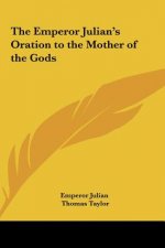 The Emperor Julian's Oration to the Mother of the Gods