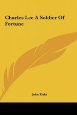Charles Lee a Soldier of Fortune