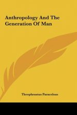 Anthropology and the Generation of Man