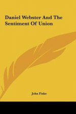 Daniel Webster and the Sentiment of Union