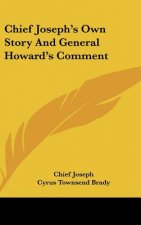 Chief Joseph's Own Story And General Howard's Comment
