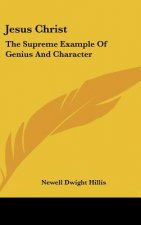 Jesus Christ: The Supreme Example of Genius and Character