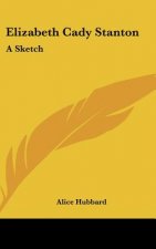 Elizabeth Cady Stanton: A Sketch