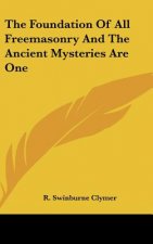The Foundation of All Freemasonry and the Ancient Mysteries Are One