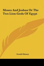 Moses and Joshua or the Two Lion-Gods of Egypt