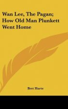 WAN Lee, the Pagan; How Old Man Plunkett Went Home
