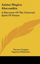 Anima Magica Abscondita: A Discourse of the Universal Spirit of Nature