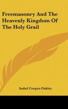Freemasonry and the Heavenly Kingdom of the Holy Grail
