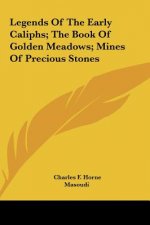 Legends of the Early Caliphs; The Book of Golden Meadows; Mines of Precious Stones