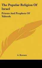The Popular Religion of Israel: Priests and Prophets of Yahweh