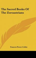 The Sacred Books of the Zoroastrians