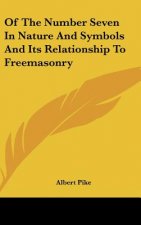 Of the Number Seven in Nature and Symbols and Its Relationship to Freemasonry