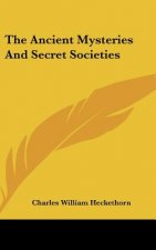 The Ancient Mysteries and Secret Societies