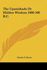 The Upanishads or Hidden Wisdom 1000-500 B.C.
