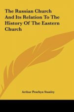 The Russian Church And Its Relation To The History Of The Eastern Church