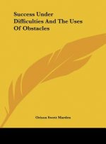 Success Under Difficulties and the Uses of Obstacles