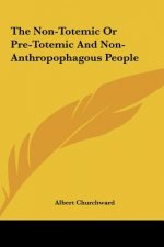 The Non-Totemic or Pre-Totemic and Non-Anthropophagous People