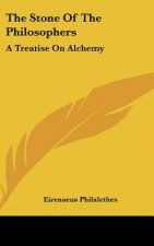 The Stone of the Philosophers: A Treatise on Alchemy