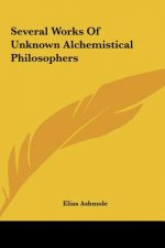 Several Works of Unknown Alchemistical Philosophers