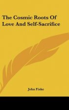 The Cosmic Roots of Love and Self-Sacrifice
