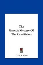 The Gnostic Mystery of the Crucifixion