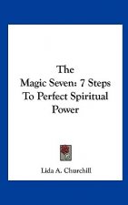 The Magic Seven: 7 Steps to Perfect Spiritual Power