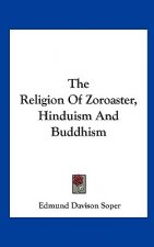 The Religion of Zoroaster, Hinduism and Buddhism