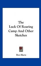 The Luck of Roaring Camp and Other Sketches