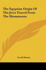 The Egyptian Origin of the Jews Traced from the Monuments