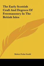 The Early Scottish Craft and Degrees of Freemasonry in the British Isles
