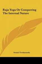 Raja Yoga or Conquering the Internal Nature