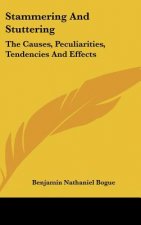 Stammering and Stuttering: The Causes, Peculiarities, Tendencies and Effects