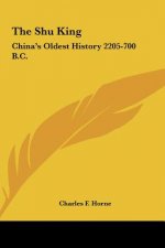 The Shu King: China's Oldest History 2205-700 B.C.