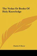 The Vedas or Books of Holy Knowledge