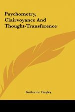 Psychometry, Clairvoyance and Thought-Transference