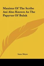 Maxims of the Scribe Ani Also Known as the Papyrus of Bulak