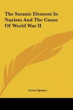 The Satanic Element in Nazism and the Cause of World War II