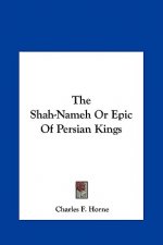 The Shah-Nameh Or Epic Of Persian Kings