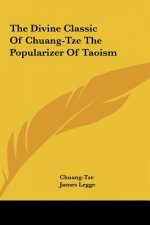 The Divine Classic of Chuang-Tze the Popularizer of Taoism