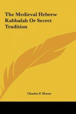 The Medieval Hebrew Kabbalah or Secret Tradition